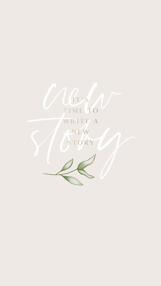 励志语录手机桌布Wallpaper:「It's time to write a new story. 已经过去的就不要再紧紧握住不放了破;是时候翻篇、重新整理好自己,去谱写新篇章吧!」