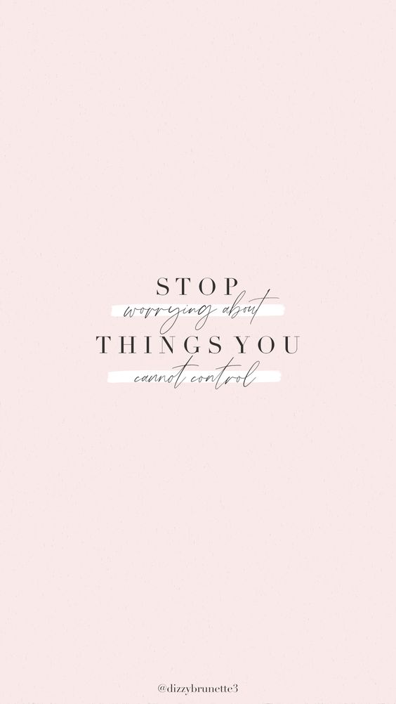 励志语录手机桌布Wallpaper:「Stop worrying about things you cannot control. 学会不纠结于自己无法控制、无法改变的事物,生活会好过很多 ❤️」