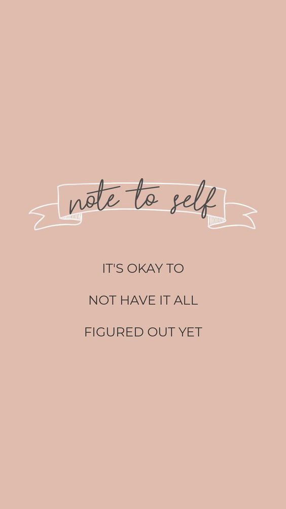 励志语录手机桌布Wallpaper:「Note to self:It's okay to not have it all figured out yet. 深呼吸、不要着急;学会放过自己,不必事事追求完美 ❤️ 」