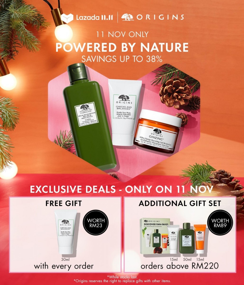 Origins >> （点击我查看优惠+购买详情） 双十一 + 节日限定优惠不仅有高达38%折扣，活动当天12am-2am下单还能享有价值Rm140的超值赠品～现Follow品牌LAZADA店铺还能收获RM10优惠券哟～